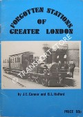 Book cover of The Forgotten Stations of Greater London  by CONNOR, J.E. & HALFORD, B.L. 